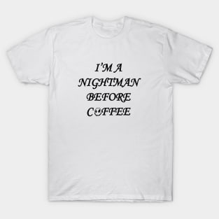 I'm a Nightmare Before Coffee T-Shirt